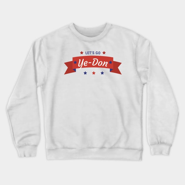 Let's Go Ye-Don Crewneck Sweatshirt by TJWDraws